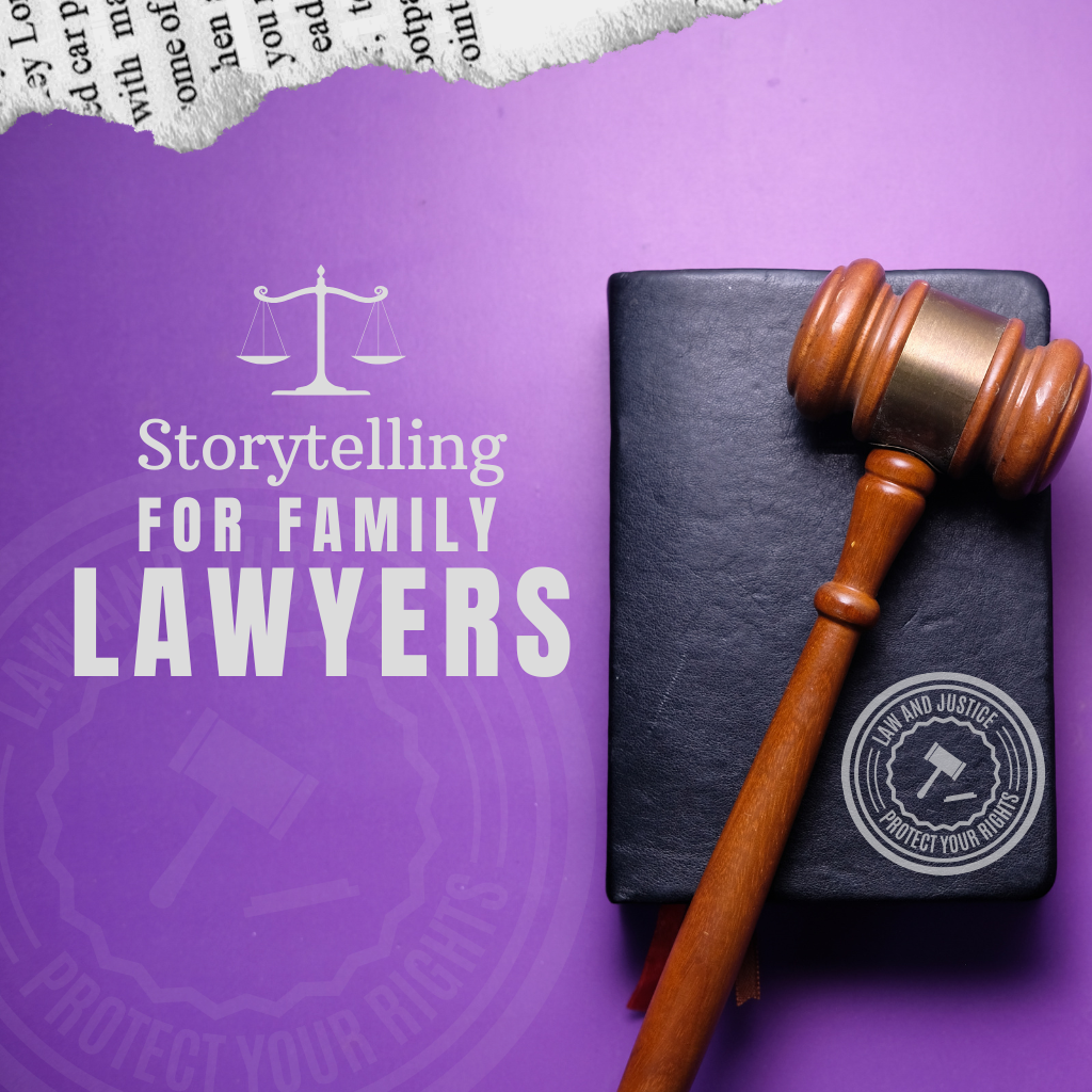 Storytelling tips for marketing in family law industry.